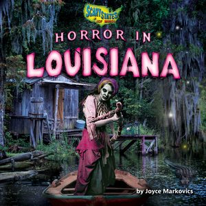 Horror in Louisiana by Joyce Markovics