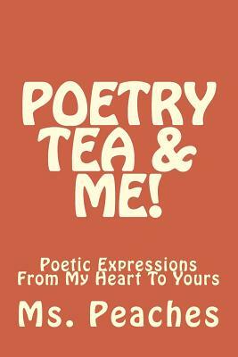 Poetry Tea & Me! by Peaches