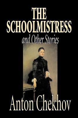 The Schoolmistress and Other Stories by Anton Chekhov, Fiction, Classics, Literary, Short Stories by Anton Chekhov