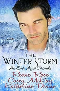 The Winter Storm: An Ever After Chronicle by Renee Rose, Katherine Deane, Casey McKay