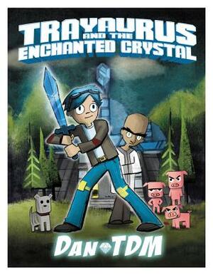 DanTDM: Trayaurus and the Enchanted Crystal by Dantdm