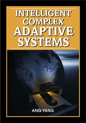 Intelligent Complex Adaptive Systems by 