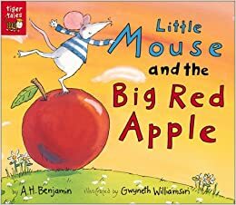 Little Mouse and the Big Red Apple by A.H. Benjamin