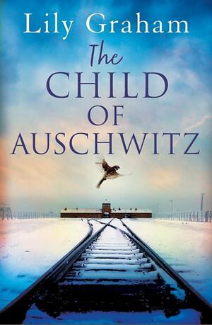 The Child of Auschwitz by Lily Graham