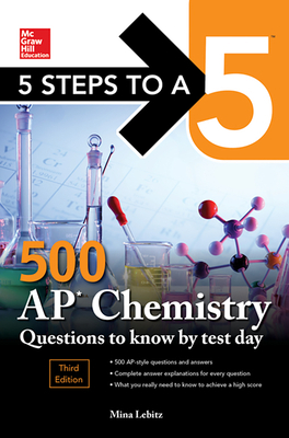 5 Steps to a 5: 500 AP Chemistry Questions to Know by Test Day, Third Edition by Mina Lebitz