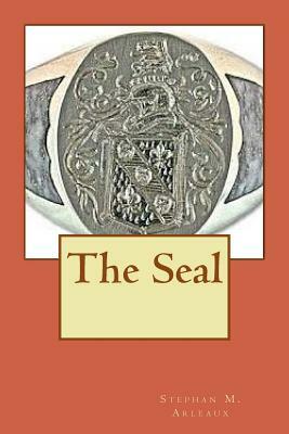 The Seal by Stephan M. Arleaux