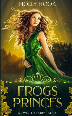 Frogs and Princes by Holly Hook