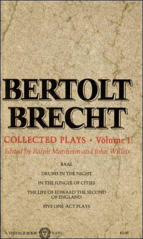 Collected Plays 1: Baal / Drums in the Night / In the Jungle of Cities / The Life of Edward II of England / 5 One-act Plays by John Willet, Bertolt Brecht, Ralph Manheim