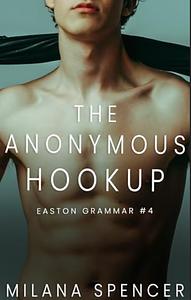 The Anonymous Hookup by Milana Spencer