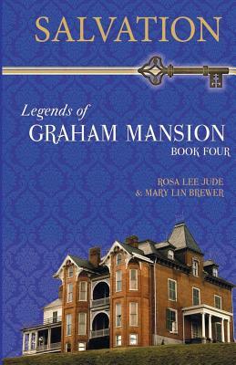Salvation: Legends of Graham Mansion Book Four by Rosa Lee Jude, Mary Lin Brewer