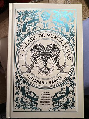 Balada de Nunca Jamás - Ed. Coleccionista by Stephanie Garber, Stephanie Garber