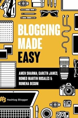 Blogging Made Easy by Romeo Martin J Rosales, Amen Sharma, Gareth James