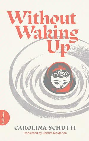 Without Waking Up by Carolina Schutti