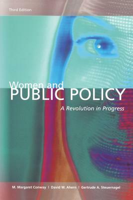 Women and Public Policy: A Revolution in Progress by M. Margaret Conway, Gertrude A. Steuernagel, David W. Ahern