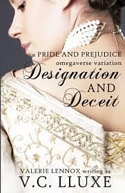 Designation and Deceit: a Pride and Prejudice omegaverse variation by V. C. Lluxe, Valerie Lennox