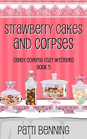 Strawberry Cakes and Corpses by Patti Benning