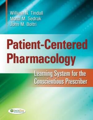 Patient-Centered Pharmacology: Learning System for the Conscientious Prescriber by John M. Boltri, William N. Tindall, Mona Sedrak