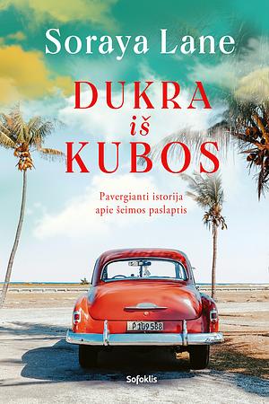 Dukra iš Kubos by Soraya M. Lane