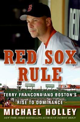 Red Sox Rule: A Season in the Life of a Manager by Michael Holley