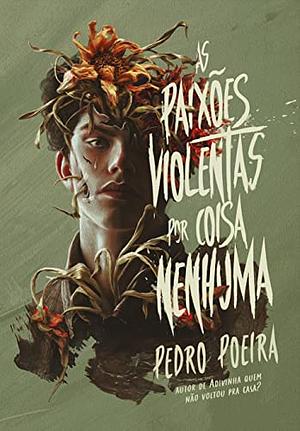 As paixões violentas por coisa nenhuma by Pedro Poeira