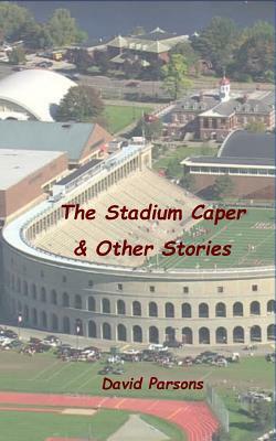 The Stadium Caper & Other Stories by David Parsons