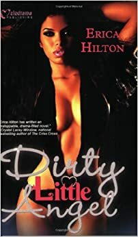Dirty Little Angel by Erica Hilton