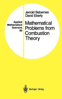 Mathematical Problems from Combustion Theory by Jerrold Bebernes, David Eberly