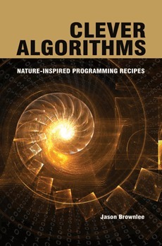 Clever Algorithms: Nature-Inspired Programming Recipes by Jason Brownlee