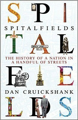 Spitalfields by Dan Cruickshank