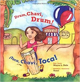 Drum, Chavi, Drum!/Toca, Chavi, toca! by Mayra Lazara Dole