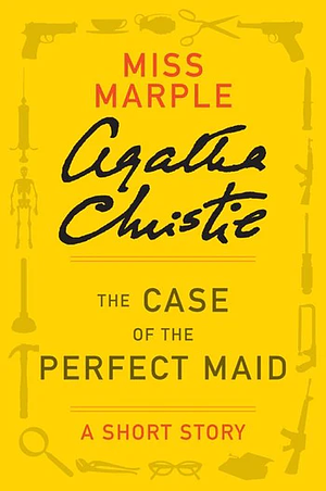 The Case of the Perfect Maid by Agatha Christie