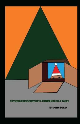 Nothing for Christmas & Other Holiday Tales by John Bolen