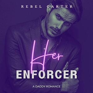 Her Enforcer  by Rebel Carter