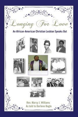 Longing For Love: An African-American Christian Lesbian Speaks Out by Marcy J. Willliams, Darlene K. Bogle