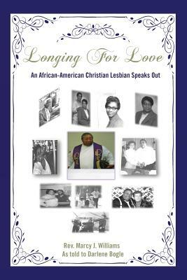 Longing For Love: An African-American Christian Lesbian Speaks Out by Darlene K. Bogle, Marcy J. Willliams