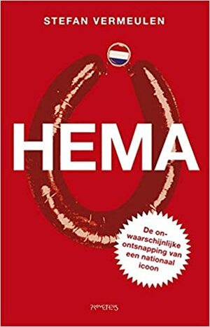 Hema - De onwaarschijnlijke ontsnapping van een nationaal icoon by Stefan Vermeulen