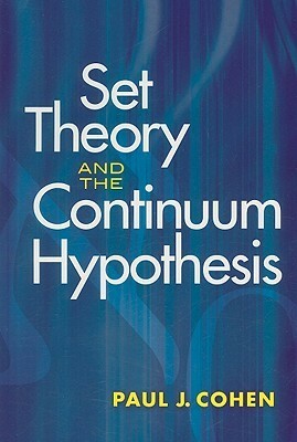 Set Theory and the Continuum Hypothesis by Paul Cohen