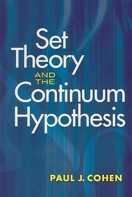 Set Theory and the Continuum Hypothesis by Paul Cohen