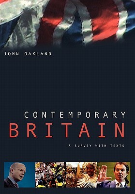 Contemporary Britain: A Survey With Texts by John Oakland