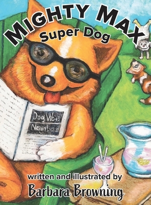 Mighty Max Super Dog by Barbara Browning