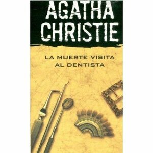 La Muerte Visita al Dentista by Agatha Christie