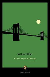 A View from the Bridge: A Play in Two Acts by Arthur Miller