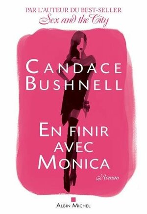 En finir avec Monica by Candace Bushnell