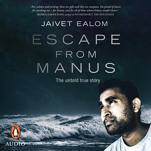 Escape from Manus by Jaivet Ealom