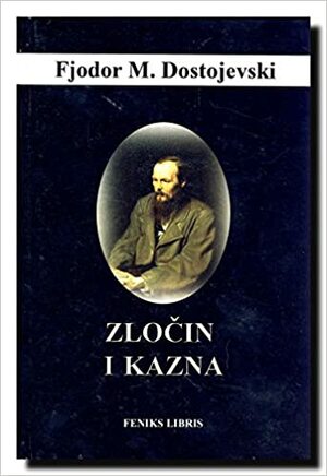 Zločin i kazna by Fyodor Dostoevsky