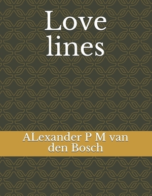 Love lines by Alexander P. M. Van Den Bosch