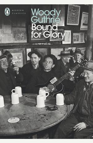 Bound for Glory by Woody Guthrie