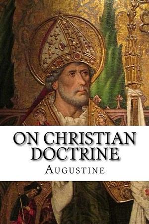 On Christian Doctrine by Saint Augustine (of Hippo)