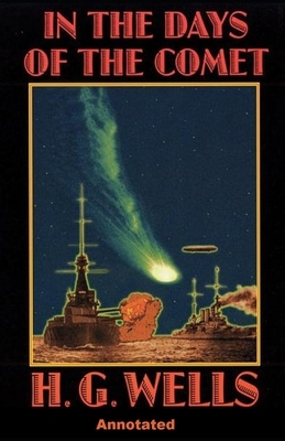 In the Days of the Comet Annotated pllustrated by H.G. Wells