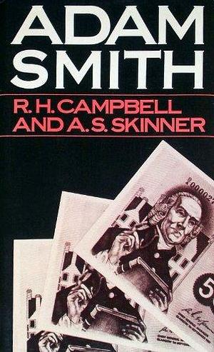 Adam Smith by Andrew S. Skinner, Roy Hutcheson Campbell